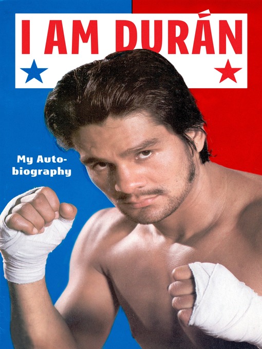 Title details for I Am Duran by Roberto Duran - Available